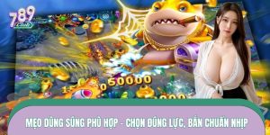 Mẹo Dùng Súng Phù Hợp – Chọn Đúng Lực, Bắn Chuẩn Nhịp